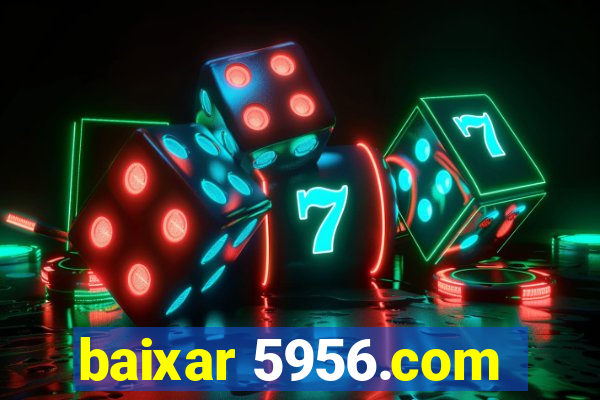 baixar 5956.com